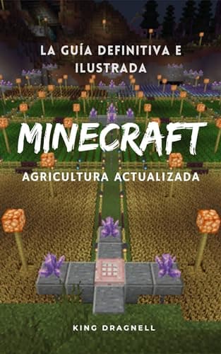 La guia definitiva e ilustrada: Minecraft Agricultura actualizado (Minecraft guias actualizadas)