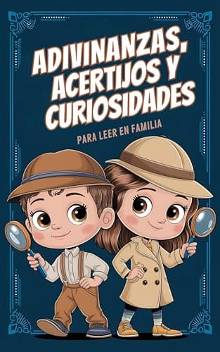 Adivinanzas, Acertijos y Curiosidades para Leer en Familia. Diversión y aprendizaje para niños... ¡y adultos! (Colección Curiosidades para Niños)