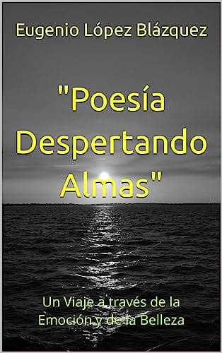 "Poesía Despertando Almas": Un Viaje a Través de la Emoción y de la Belleza