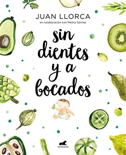 Sin dientes y a bocados: El libro imprescindible de iniciación al baby led weaning (Vergara)