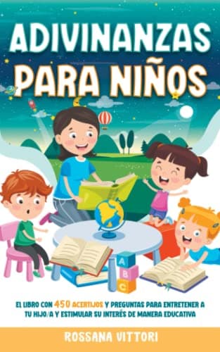 Adivinanzas para niños: El Libro con 450 Rompecabezas entre Acertijos y Quizzes para entretener tu niño y estimular interès en manera educativa.