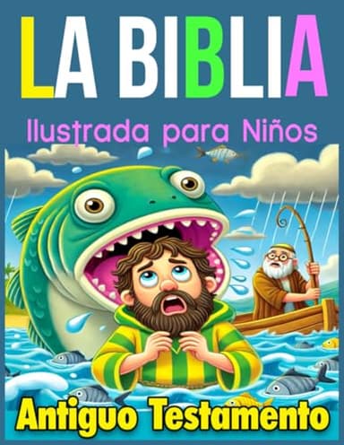 La Biblia Ilustrada para Niños. Antiguo Testamento: Libro de Historias de la Biblia para los Pequeños. A partir de los 10 años.