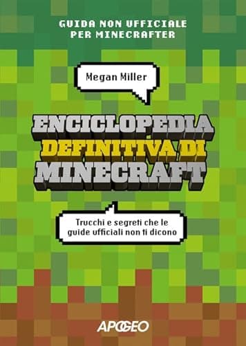 Enciclopedia definitiva di Minecraft. Trucchi e segreti che le guide ufficiali non ti dicono