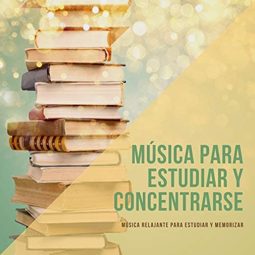 Música para Estudiar y Concentrarse – Música Relajante para Estudiar y Memorizar