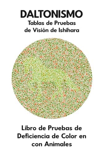 DALTONISMO Tablas de Pruebas de Visión de Ishihara Libro de Pruebas de Deficiencia de Color en con Animales: Diagramas de Placas para Monocromía ... Tritanopía Óptico Optometrista Oftalmólogo