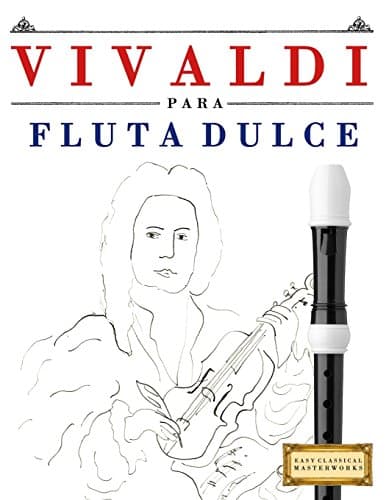 Vivaldi para Flauta Dulce: 10 Piezas Fáciles para Flauta Dulce Libro para Principiantes