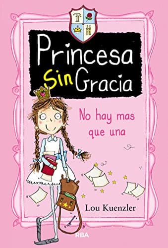 No hay más que una (Princesa Sin Gracia 1): No Hay Mas Que Una (Ficción Kids)