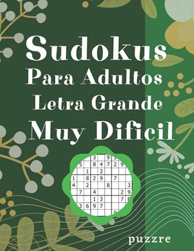 Sudokus Para Adultos Letra Grande Muy Dificil: Juegos Mentales Libro De Rompecabezas