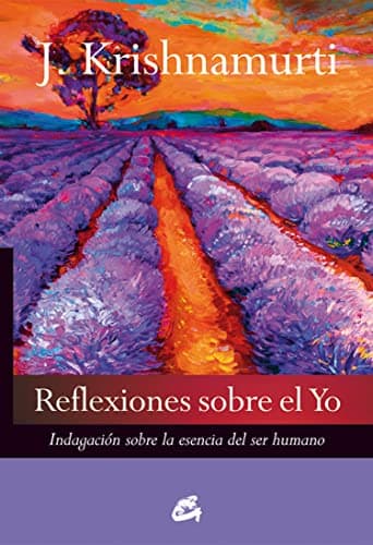Reflexiones Sobre El Yo: Indagación sobre la esencia del ser humano (Krishnamurti)