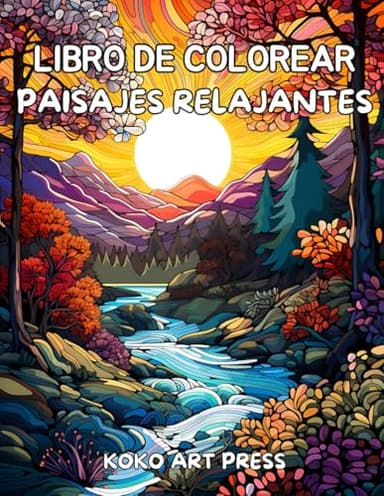 Libro de Colorear Paisajes Relajantes: Magníficos Paisajes Relajantes Para Colorear Para Adultos